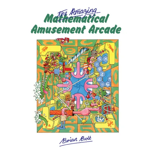 The Amazing Mathematical Amusement Arcade