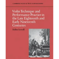 Violin Technique and Performance Practice in the Late Eighteenth and Early Nineteenth Centuries - Paperback