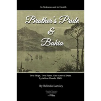 In Sickness and in Health: Brother's Pride and Bahia.: Two Ships. Two Fates. One Arrival Date. Lyttelton Heads, 1863. - Paperback