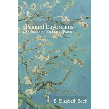 Painted Daydreams: Collection of Ekphrastic Poems - Paperback