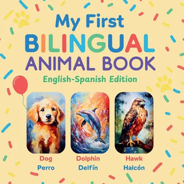 My First Bilingual Animal Book: English-Spanish Edition - A Colorful Gift for Toddlers, Kids & ESL Learners - Paperback