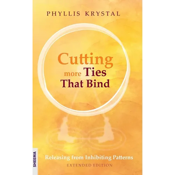 Cutting more Ties That Bind: Releasing from Inhibiting Patterns - Extended Edition - Hardcover