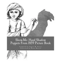 Show-Me: Hand Shadow Puppets From 1859 (Picture Book) - Paperback