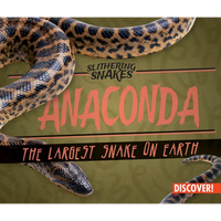 Anaconda: The Largest Snake on Earth - Library Binding