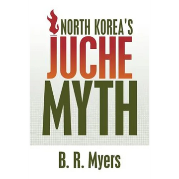 North Korea's Juche Myth - Paperback