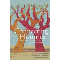 Connecting Histories: Decolonization and the Cold War in Southeast Asia, 1945-1962 - Hardcover