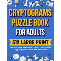 Cryptograms Puzzle Book For Adults: 512 Large Print Inspirational, Profound Crypto Quotes and Cryptoquips to Sharpen Your Mind - Paperback