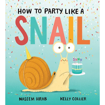 How to Party Like a Snail - Hardcover