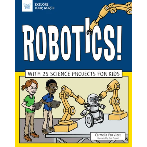 Robotics!: With 25 Science Projects for Kids