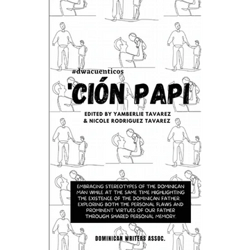 'Ción Papi- Essays on embracing and releasing stereotypes of the Dominican father. - Paperback