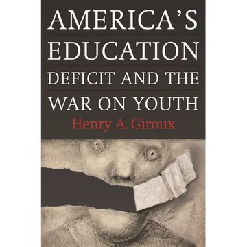America's Education Deficit and the War on Youth: Reform Beyond Electoral Politics - Paperback