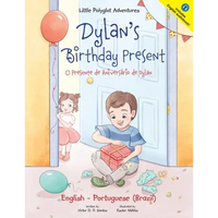 Dylan's Birthday Present/O Presente de Aniversário de Dylan: Bilingual English and Portuguese (Brazil) Edition - Paperback