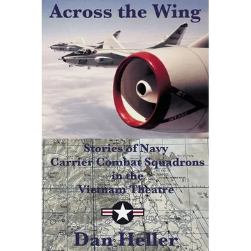 Across the Wing: Stories of Navy Carrier Combat Squadrons in the Vietnam Theatre - Paperback