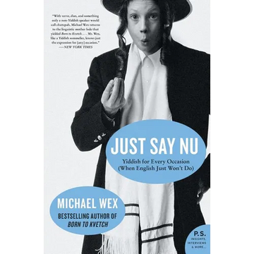 Just Say NU: Yiddish for Every Occasion (When English Just Won't Do) - Paperback