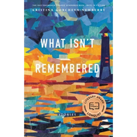 What Isn't Remembered: Stories - Paperback