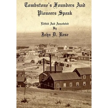 Tombstone's Founders and Pioneers Speak - Paperback