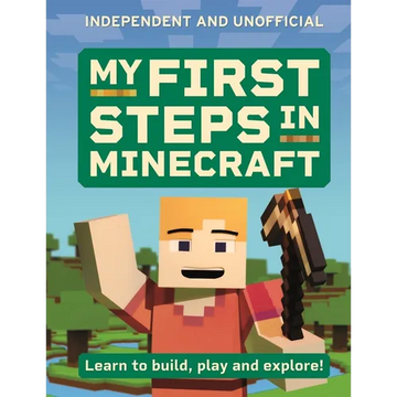 My First Steps in Minecraft: Learn to Build, Play and Explore! - Paperback