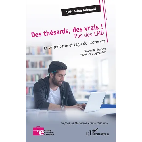 Des thésards des vrais, pas des LMD !: Essai sur l'être et l'agir du doctorant Nouvelle édition revue et augmentée