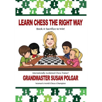 Learn Chess the Right Way: Book 4: Sacrifice to Win! - Paperback