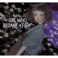 The Girl Who Became a Fish: Maiden's Bookshelf - Hardcover