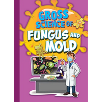 Gross Science of Fungus and Mold - Paperback