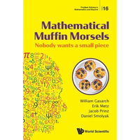 Mathematical Muffin Morsels: Nobody Wants a Small Piece - Paperback