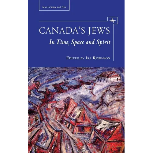 Canada's Jews: In Time, Space and Spirit