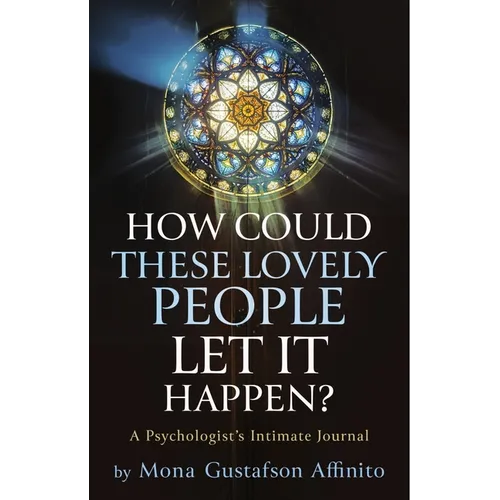 How Could These Lovely People Let It Happen?: A Psychologist's Intimate Journal