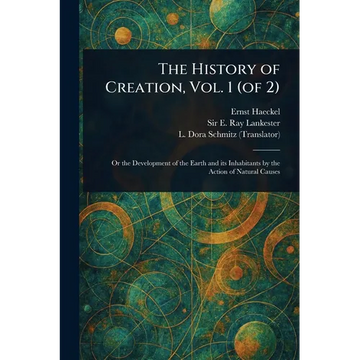 The History of Creation, Vol. 1 (of 2) - Paperback