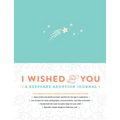 I Wished for You: A Keepsake Adoption Journal