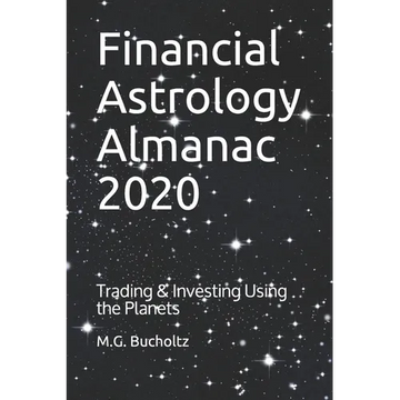 Financial Astrology Almanac 2020: Trading & Investing Using the Planets - Paperback