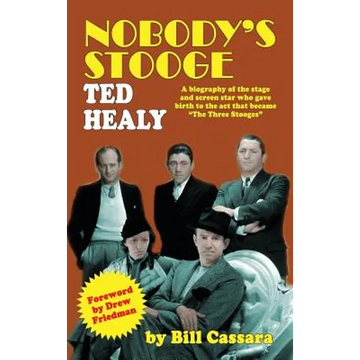 Nobody's Stooge: Ted Healy (hardback) - Hardcover
