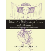 Women's Hats, Headdresses and Hairstyles: With 453 Illustrations, Medieval to Modern - Paperback