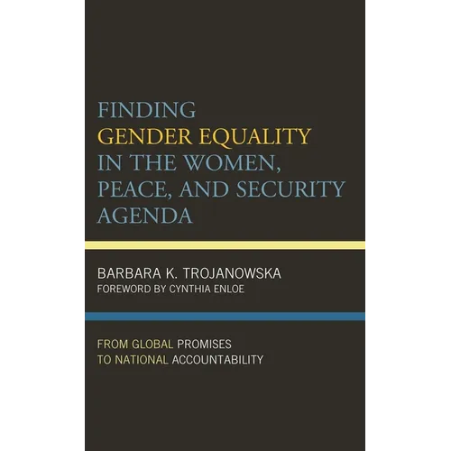 Finding Gender Equality in the Women, Peace, and Security Agenda: From Global Promises to National Accountability