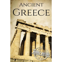 Ancient Greece: A History From Beginning to End - Paperback