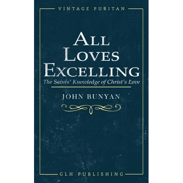All Loves Excelling: The Saints' Knowledge of Christ's Love - Paperback