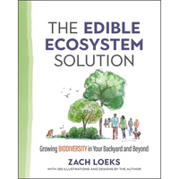 The Edible Ecosystem Solution: Growing Biodiversity in Your Backyard and Beyond - Paperback