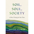 Soil, Soul, Society: A New Trinity for Our Time