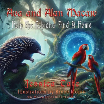 Ava and Alan Macaw Help the Echidna Find a Home - Paperback