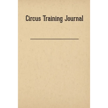 Circus Training Journal - Paperback