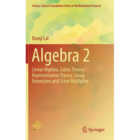Algebra 2: Linear Algebra, Galois Theory, Representation Theory, Group Extensions and Schur Multiplier - Hardcover