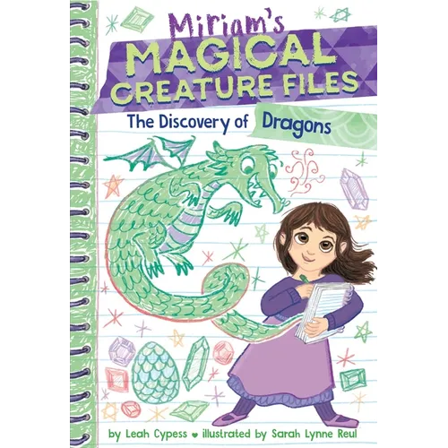 The Discovery of Dragons (Miriam's Magical Creature Files #2): A Chapter Book
