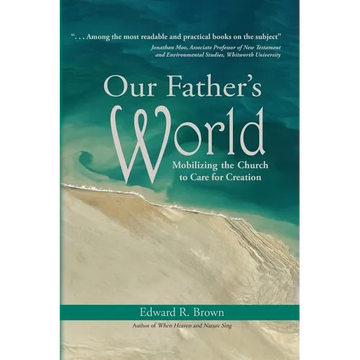 Our Father's World: Mobilizing the Church to Care for Creation - Paperback