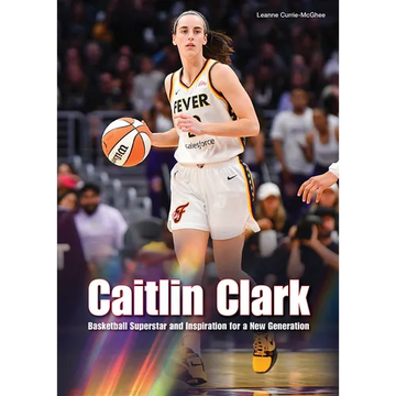Caitlin Clark: Basketball Superstar and Inspiration for a New Generation - Hardcover