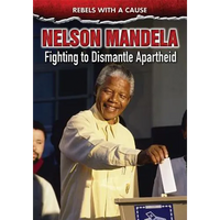 Nelson Mandela: Fighting to Dismantle Apartheid - Library Binding