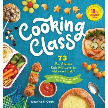 Cooking Class, 10th Anniversary Edition: 73 Fun Recipes Kids Will Love to Make (and Eat!) - Hardcover