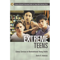 Extreme Teens: Library Services to Nontraditional Young Adults - Paperback