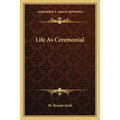Life As Ceremonial