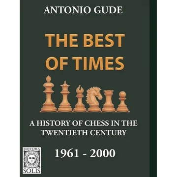The Best of Times 1961-2000: A History of Chess in the Twentieth Century - Paperback