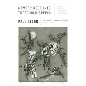 Memory Rose Into Threshold Speech: The Collected Earlier Poetry: A Bilingual Edition - Paperback